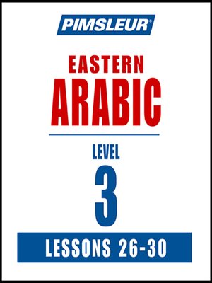 cover image of Pimsleur Arabic (Eastern) Level 3 Lessons 26-30 MP3